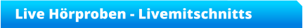 Live Hörproben - Livemitschnitts