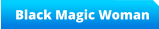 Black Magic Woman