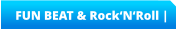 FUN BEAT & Rock‘N‘Roll |
